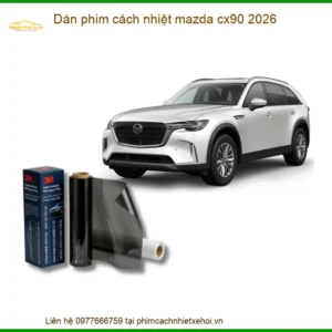 Dán Phim Cách Nhiệt Cho Xe Mazda CX90 - Trung Tâm Lắp Đặt Uy Tín TPHCM