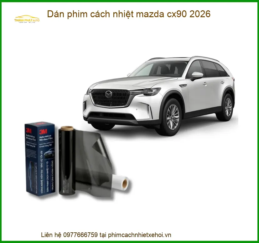 Dán Phim Cách Nhiệt Cho Xe Mazda CX90 - Trung Tâm Lắp Đặt Uy Tín TPHCM