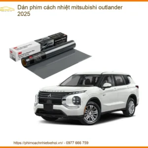 Dán phim cách nhiệt Mitsubishi Outlander 2025 - Địa Chỉ Lắp Đặt Chính Hãng TPHCM