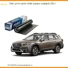 Dán Phim Cách Nhiệt Subaru Outback 2021 - Địa Chỉ Lắp Đặt Chính Hãng TPHCM