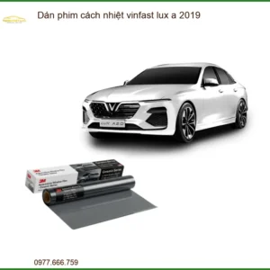Dán phim cách nhiệt VinFast Lux A 2019 - Địa Chỉ Lắp Đặt Chính Hãng Uy Tín TPHCM