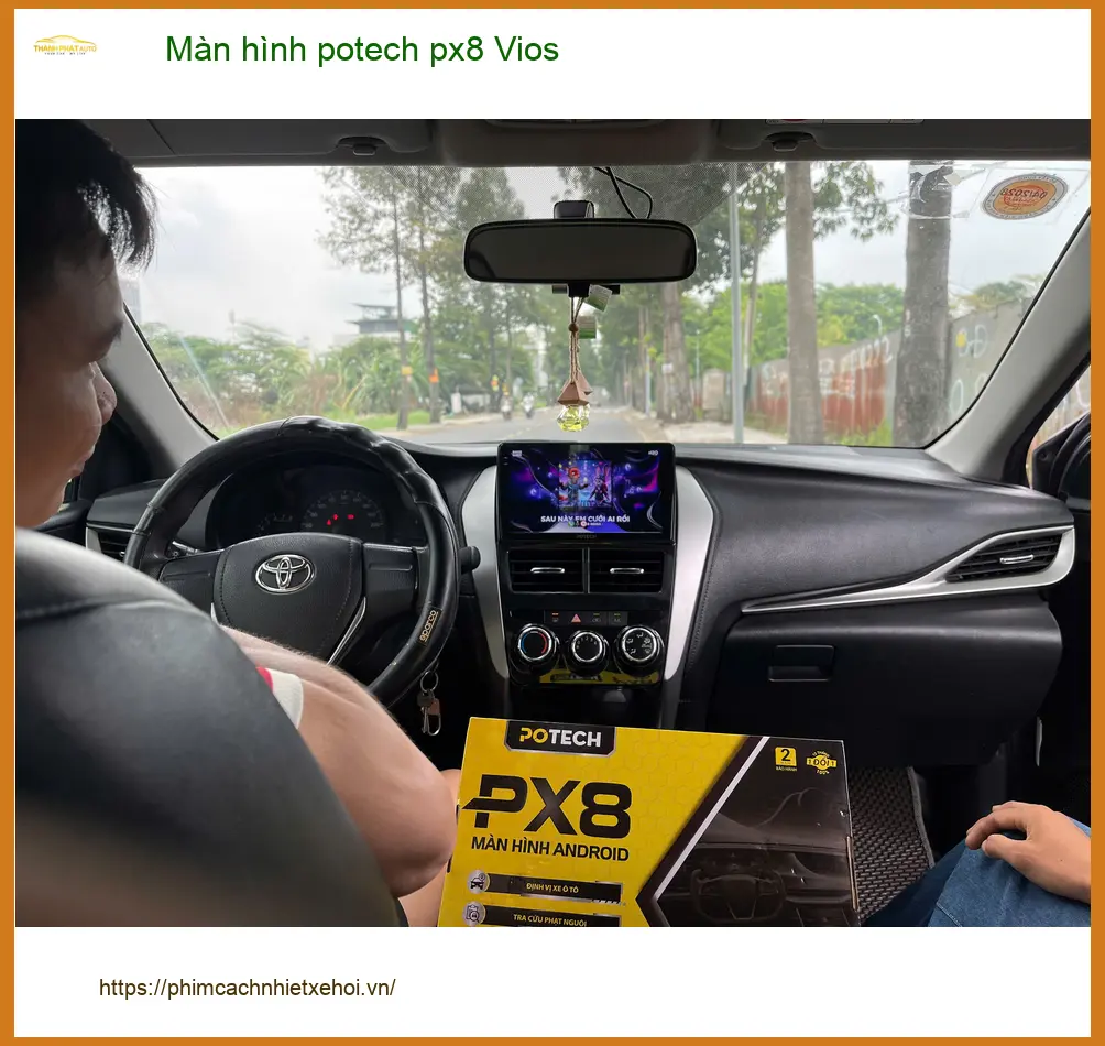 Anh Tấn lắp Potech PX8 Vios Quận Bình Chánh vì màn hình cũ hay giật lag ảnh thực tế 2