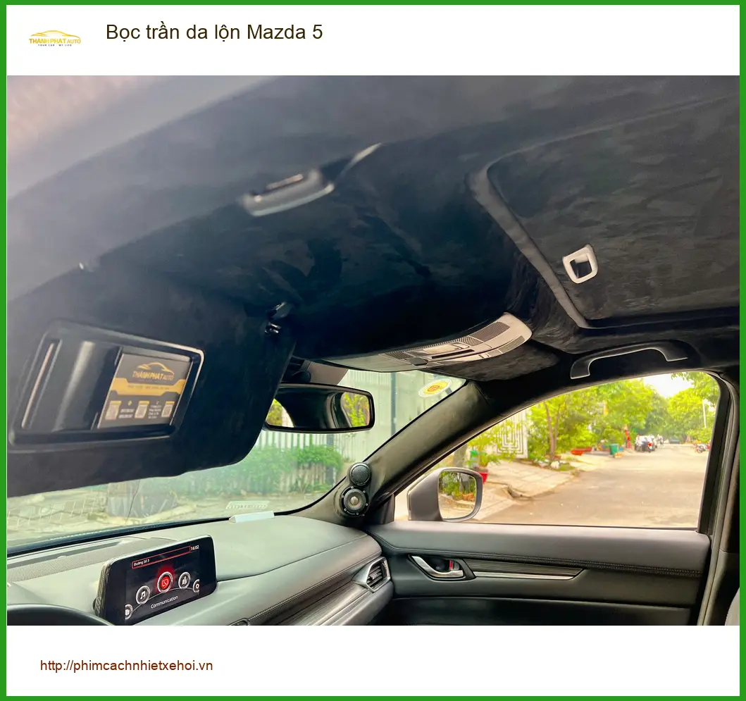 Chị Kim Anh bọc trần da lộn Mazda 5 tại Quận Gò Vấp để nâng tầm không gian xe ảnh thực tế 3