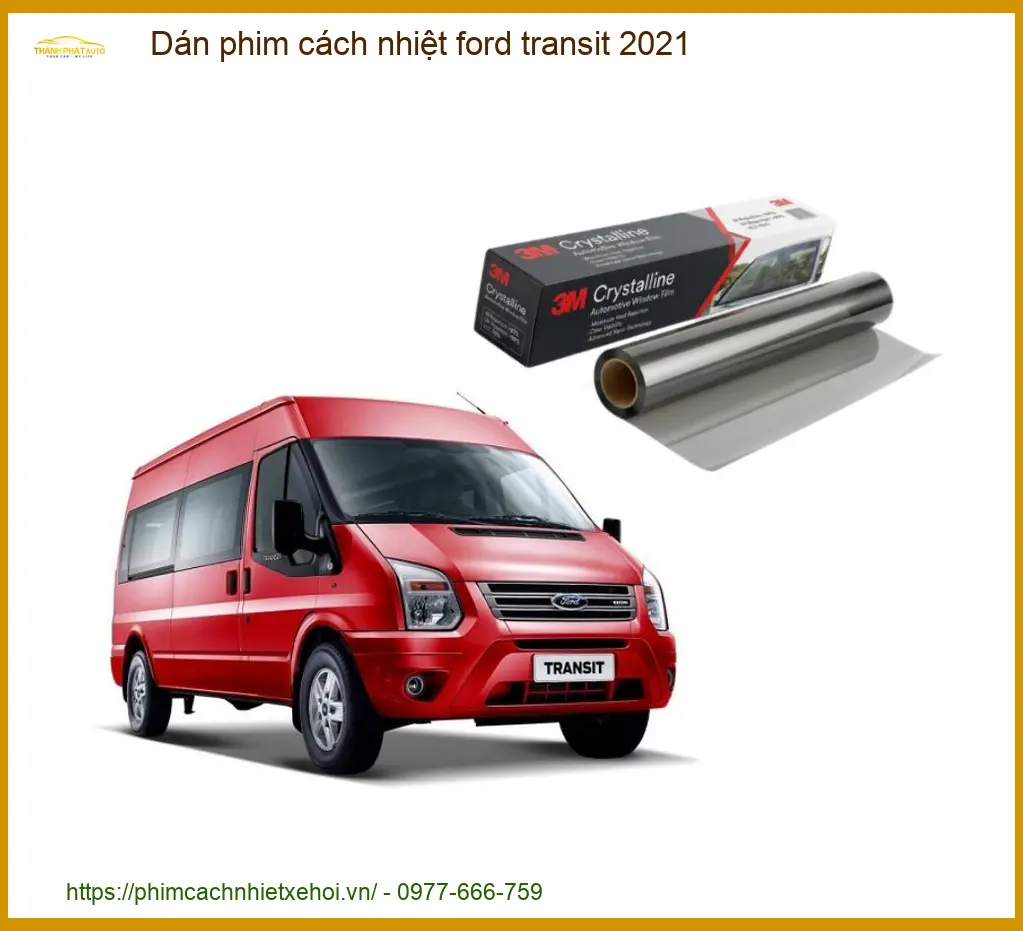 Dán phim cách nhiệt Ford Transit 2021 - Trung Tâm Thi Công Chính Hãng TPHCM