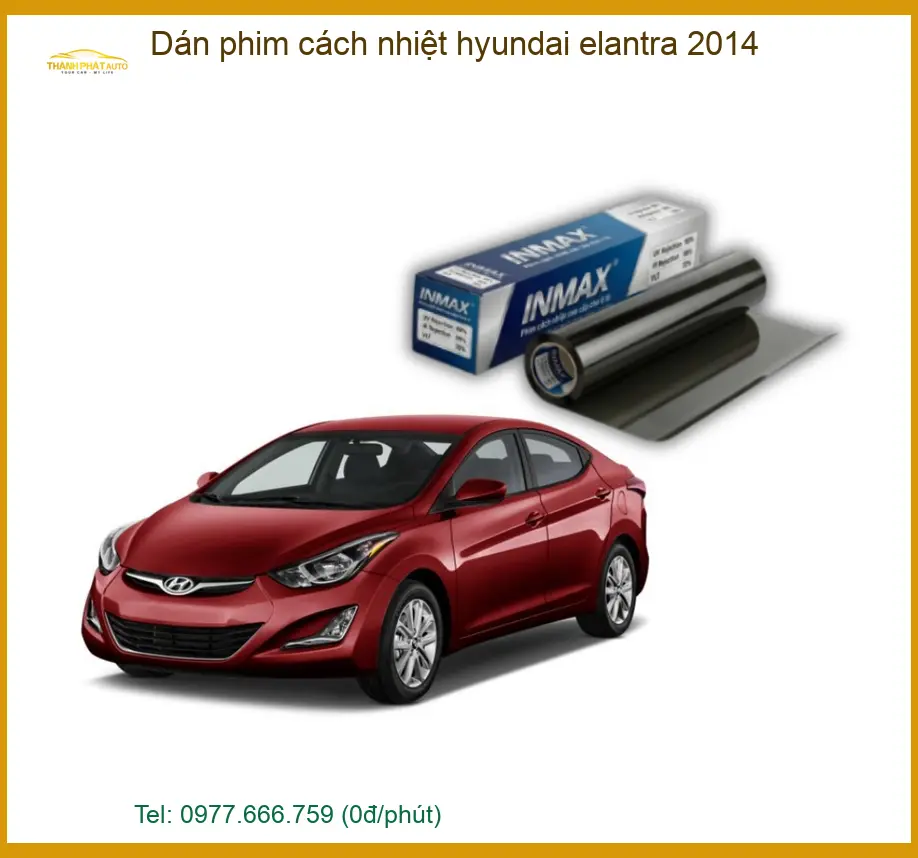 Dán phim cách nhiệt Hyundai Elantra 2014 - Trung Tâm Lắp Đặt Chính Hãng TPHCM