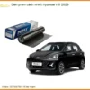 Dán Phim Cách Nhiệt Hyundai i10 2026 - Địa Chỉ Lắp Đặt Giá Tốt TPHCM