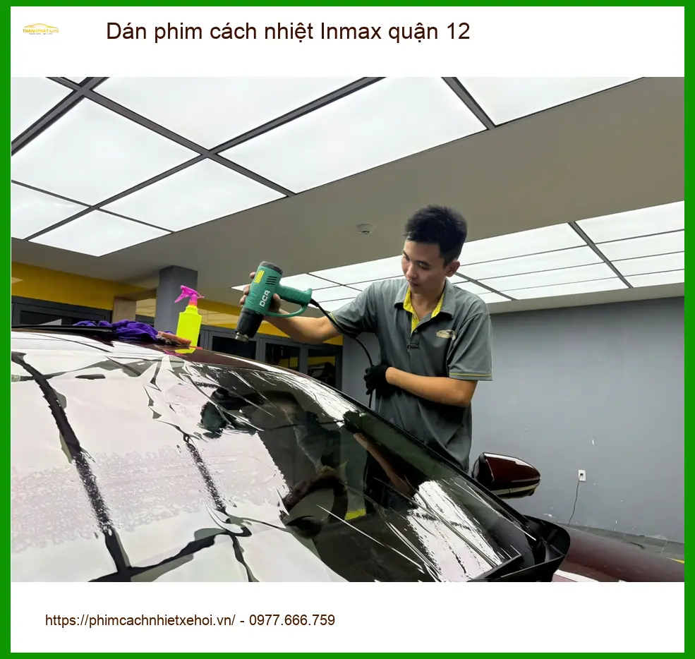 Trung Tâm Dán Phim Cách Nhiệt Ô Tô Inmax tại Quận 12 - Thi Công Chuyên Nghiệp