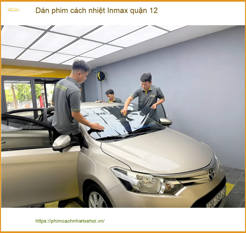 Trung Tâm Dán Phim Cách Nhiệt Ô Tô Inmax tại Quận 12 - Thi Công Chuyên Nghiệp ảnh thực tế 2
