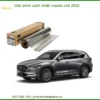 Dán Phim Cách Nhiệt Mazda CX8 2020 - Trung Tâm Thi Công Uy Tín TPHCM