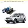 Dán Phim Cách Nhiệt Subaru Forester 2012 - Địa Chỉ Lắp Đặt Uy Tín TPHCM