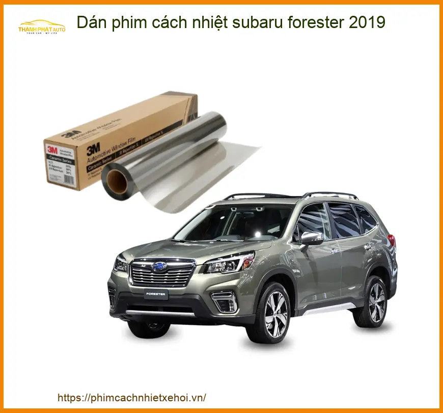 Dán Phim Cách Nhiệt Subaru Forester 2019 - Trung Tâm Thi Công Uy Tín TPHCM
