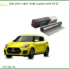 Dán Phim Cách Nhiệt Suzuki Swift 2012 - Trung Tâm Lắp Đặt Uy Tín TPHCM
