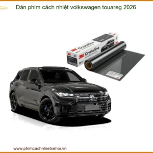 Dán phim cách nhiệt Volkswagen Touareg 2026 - Trung Tâm Lắp Đặt Chính Hãng TPHCM