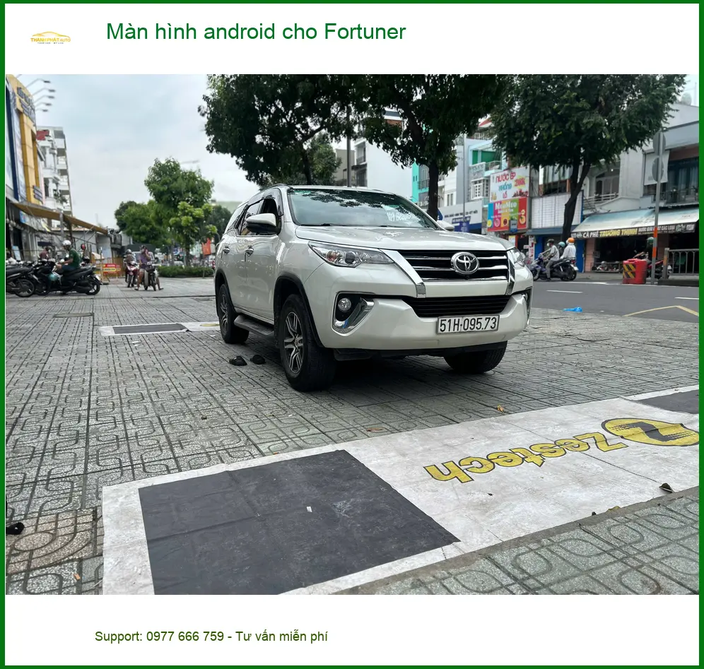 Anh Khải lắp Màn hình Android cho Fortuner Quận 5 nâng tầm trải nghiệm lái