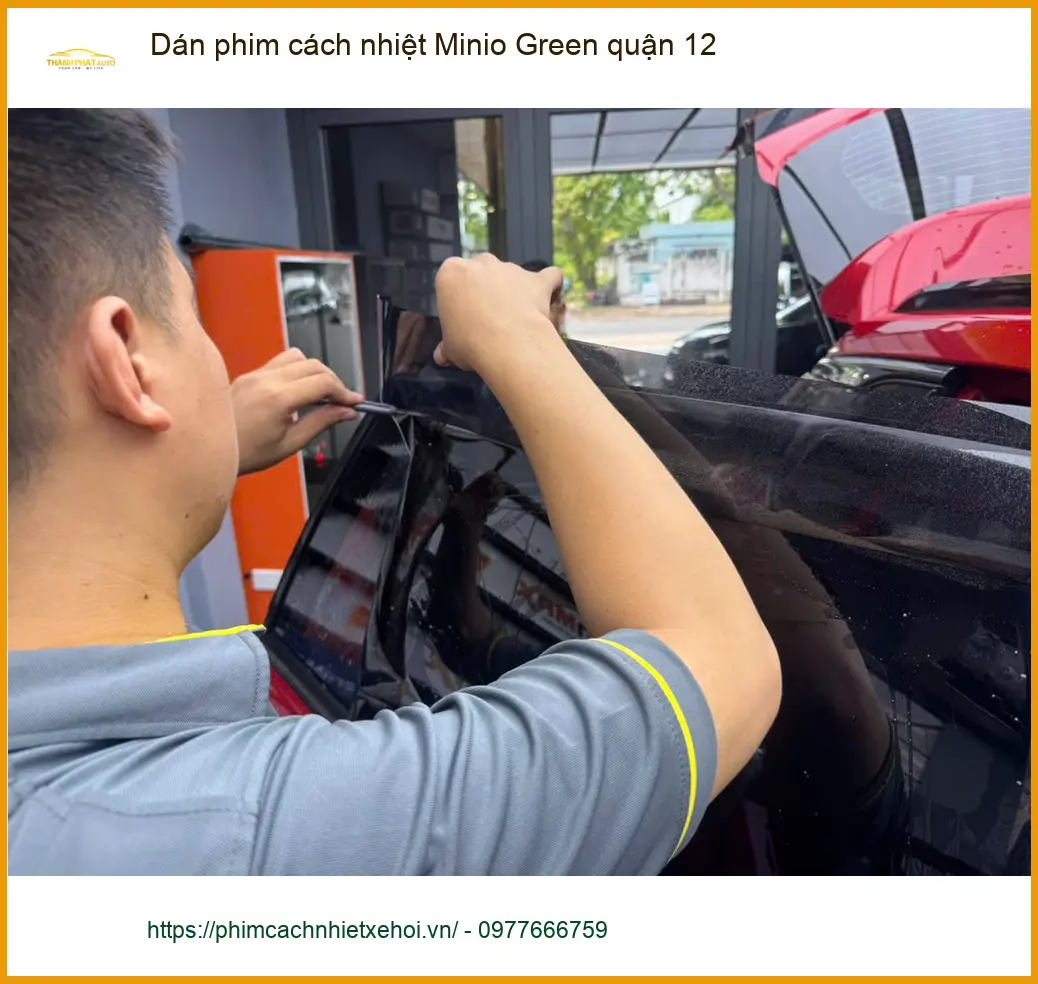 Nơi Dán Phim Cách Nhiệt Ô Tô Minio Green quận 12 - Giá Tốt TPHCM