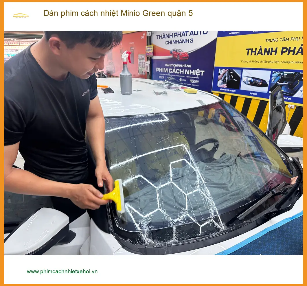 Trung Tâm Dán Phim Cách Nhiệt Ô Tô Minio Green quận 5 - Giá Tốt TPHCM