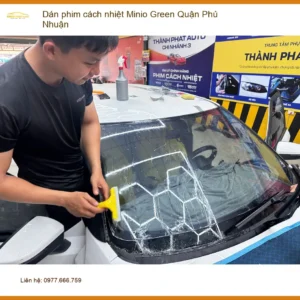Nơi Dán Phim Cách Nhiệt Ô Tô Minio Green Quận Phú Nhuận - Giá Tốt TPHCM