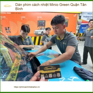 Nơi Dán Phim Cách Nhiệt Ô Tô phim cách nhiệt Minio Green Quận Tân Bình - Giá Tốt TPHCM