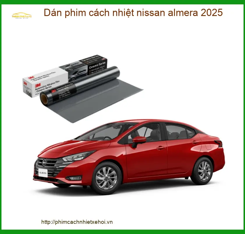 Dán Phim Cách Nhiệt Nissan Almera 2025 - Trung Tâm Thi Công Uy Tín TPHCM
