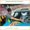 Nơi Dán Phim Cách Nhiệt Ô Tô phim cách nhiệt VF2 quận 4 - Giá Tốt TPHCM
