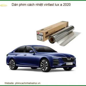 Dán Phim Cách Nhiệt VinFast Lux A 2020 - Trung Tâm Lắp Đặt Uy Tín TPHCM