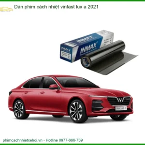 Dán phim cách nhiệt Vinfast Lux A 2021 - Trung Tâm Lắp Đặt Uy Tín TPHCM