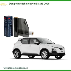 Dán Phim Cách Nhiệt Vinfast VF5 2026 - Trung Tâm Thi Công Cao Cấp TPHCM