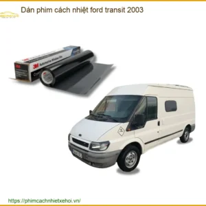 Dán Phim Cách Nhiệt Ford Transit 2003 - Địa Chỉ Lắp Đặt Uy Tín TPHCM