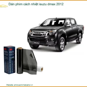 Dán Phim Cách Nhiệt Isuzu D-Max 2012 - Địa Chỉ Lắp Đặt Chính Hãng TPHCM
