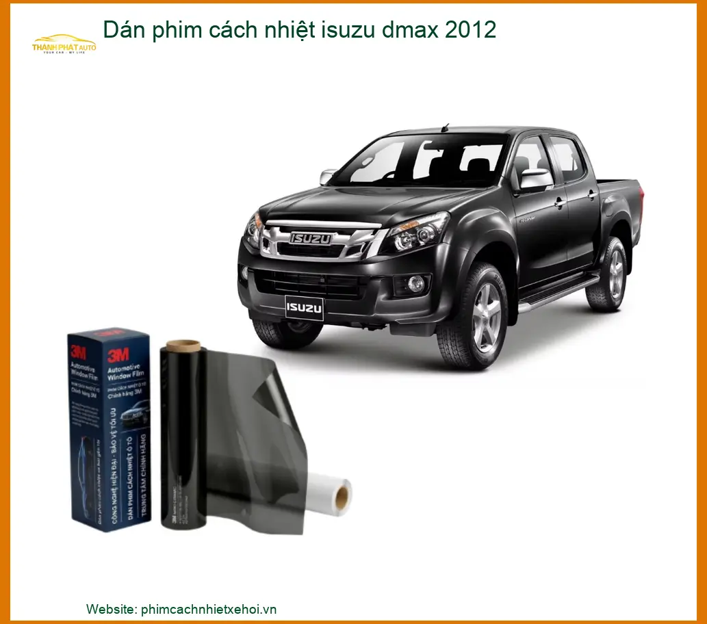 Dán Phim Cách Nhiệt Isuzu D-Max 2012 - Địa Chỉ Lắp Đặt Chính Hãng TPHCM