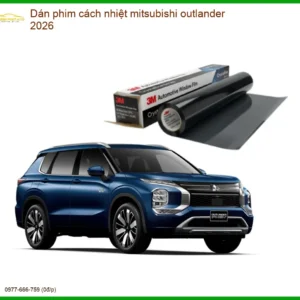 Dán Phim Cách Nhiệt Mitsubishi Outlander 2026 - Địa Chỉ Lắp Đặt Uy Tín TPHCM
