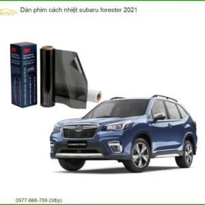 Dán Phim Cách Nhiệt Subaru Forester 2021 - Địa Chỉ Lắp Đặt Uy Tín TPHCM