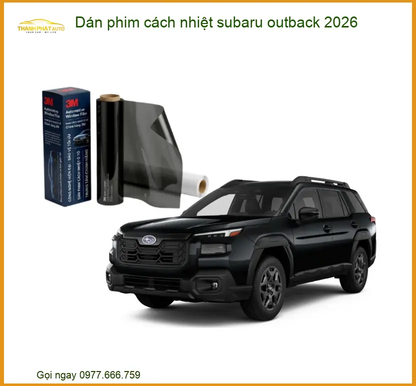 Dán Phim Cách Nhiệt Subaru Outback 2026 - Địa Chỉ Lắp Đặt Uy Tín TPHCM