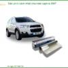 Dán Phim Cách Nhiệt Chevrolet Captiva 2007 - Địa Chỉ Lắp Đặt Chính Hãng TPHCM