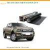 Dán phim cách nhiệt Ford Wildtrak 2018 - Địa Chỉ Gắn Uy Tín TPHCM