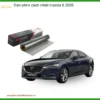 Dán Phim Cách Nhiệt Mazda 6 2026 - Trung Tâm Thi Công Phim Chính Hãng Uy Tín TPHCM