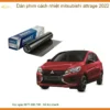 Dán Phim Cách Nhiệt Mitsubishi Attrage 2022 - Địa Chỉ Gắn Chính Hãng TPHCM