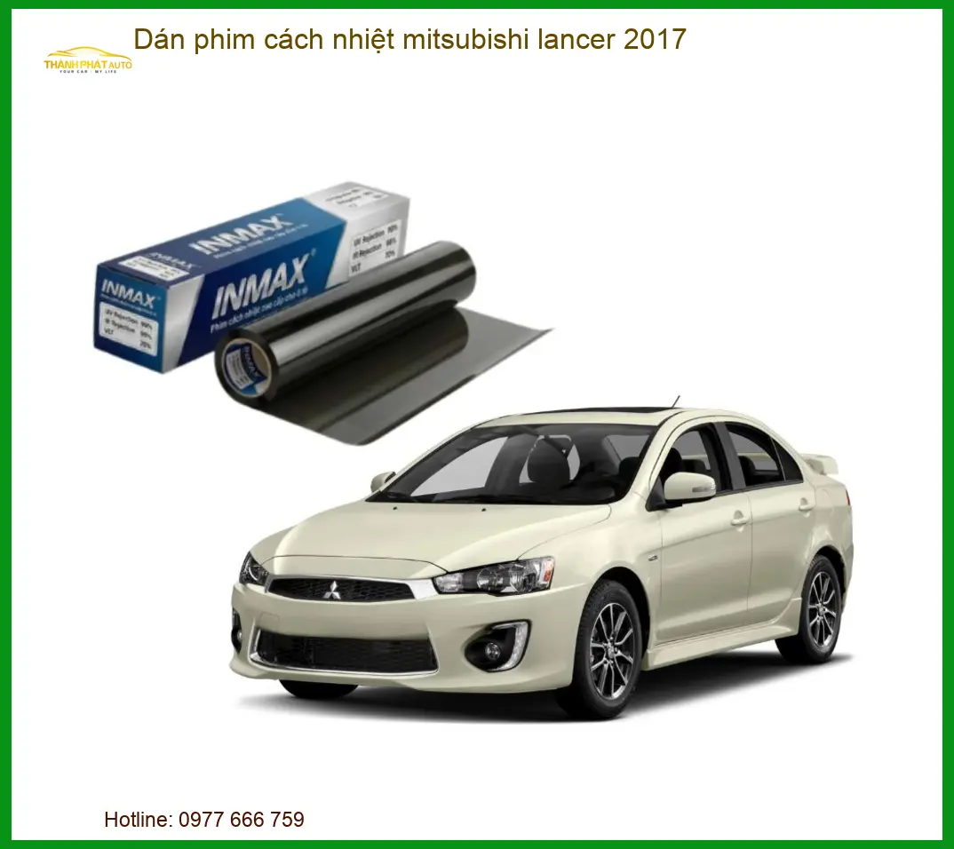 Dán Phim Cách Nhiệt Mitsubishi Lancer 2017 - Địa Chỉ Lắp Đặt Uy Tín TPHCM