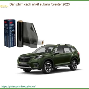 Dán Phim Cách Nhiệt Subaru Forester 2023 - Địa Chỉ Thi Công Uy Tín TPHCM