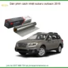 Dán Phim Cách Nhiệt Subaru Outback 2016 - Trung Tâm Thi Công Chính Hãng TPHCM
