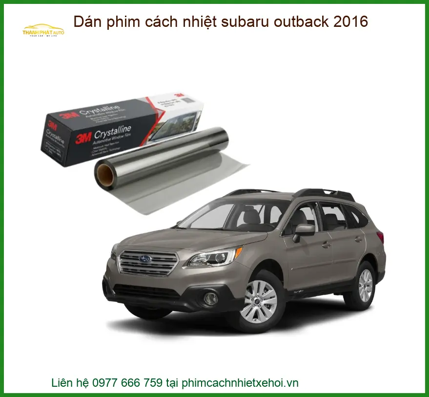 Dán Phim Cách Nhiệt Subaru Outback 2016 - Trung Tâm Thi Công Chính Hãng TPHCM